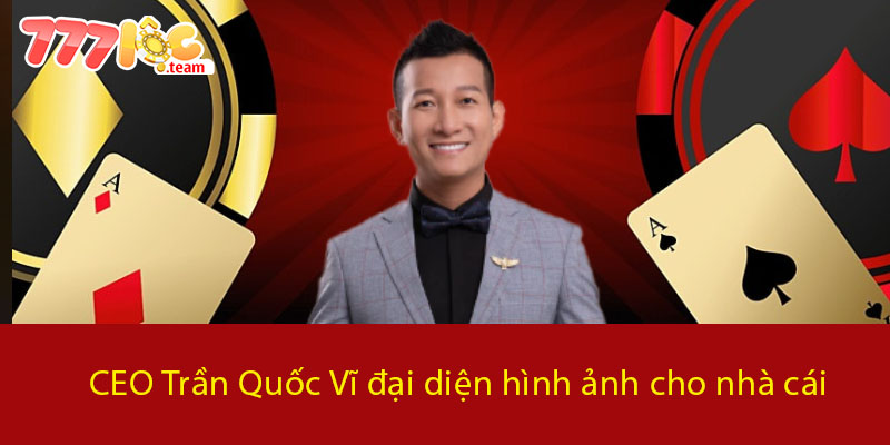 CEO Trần Quốc Vĩ đại diện hình ảnh cho nhà cái