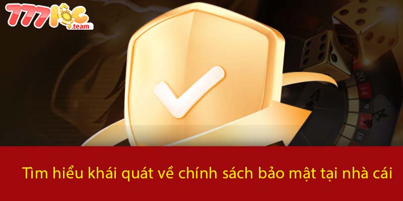 Tìm hiểu khái quát về chính sách bảo mật tại nhà cái