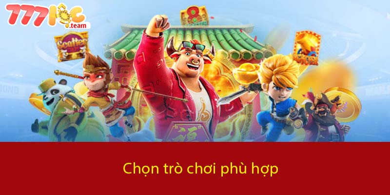 Chọn trò chơi phù hợp