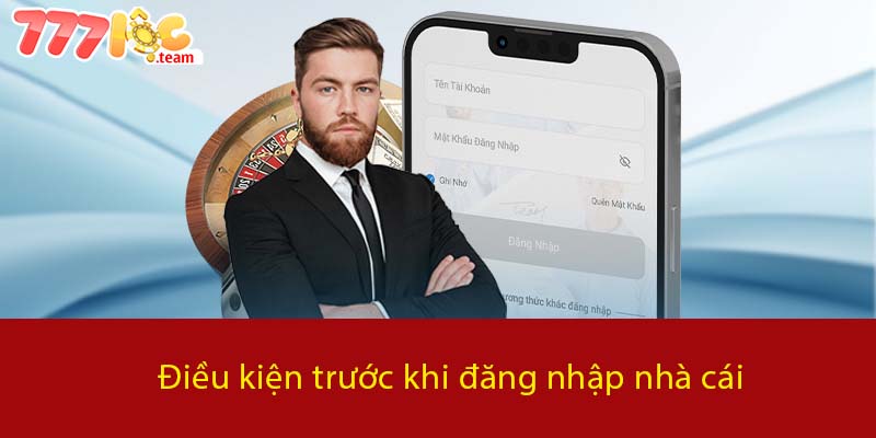 Điều kiện trước khi đăng nhập nhà cái