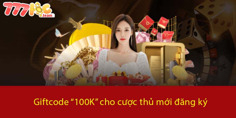 Giftcode "100K" cho cược thủ mới đăng ký