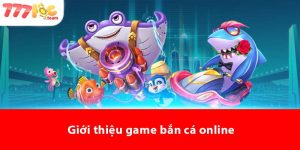 Giới thiệu game bắn cá Online