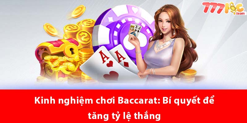 Kinh nghiệm chơi Baccarat: Bí quyết để tăng tỷ lệ thắng