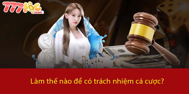 Làm thế nào để có trách nhiệm cá cược?