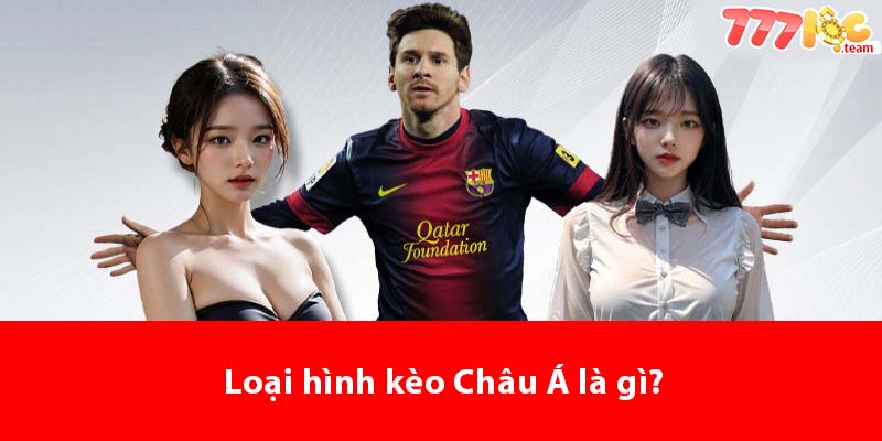 Loại hình kèo Châu Á là gì?