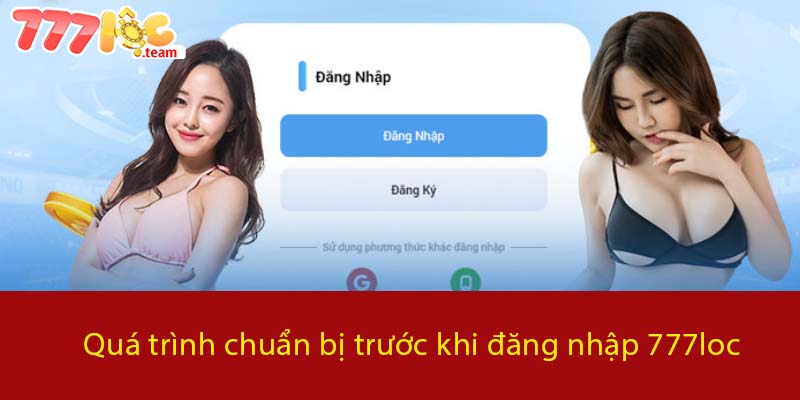 Quá trình chuẩn bị trước khi đăng nhập 777LOC