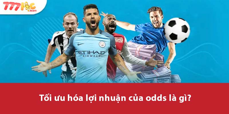 Tối ưu hóa lợi nhuận của Odds là gì?