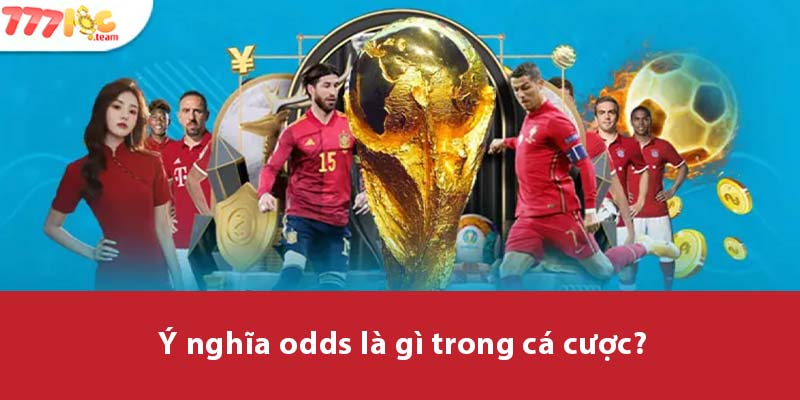 Ý nghĩa Odds là gì trong cá cược?