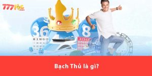 Bạch Thủ là gì?