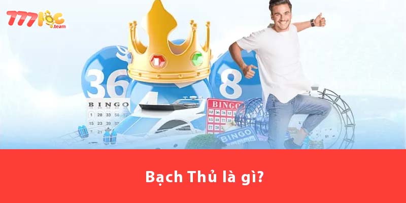 Bạch Thủ là gì?