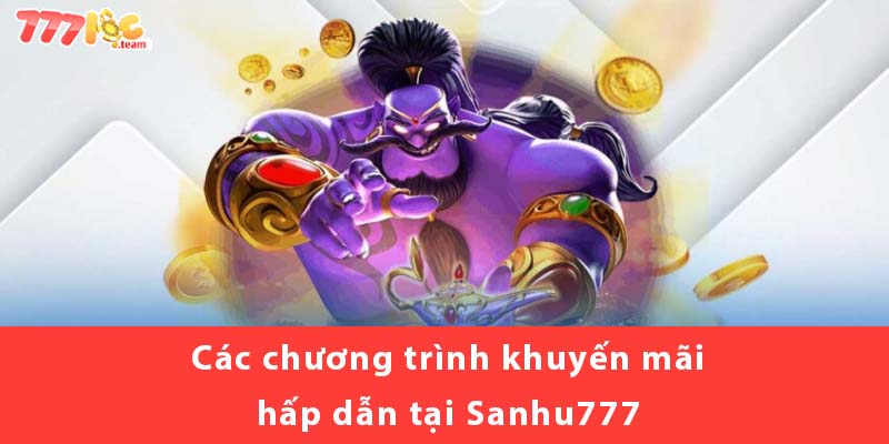 Các chương trình khuyến mãi hấp dẫn tại SANHU777