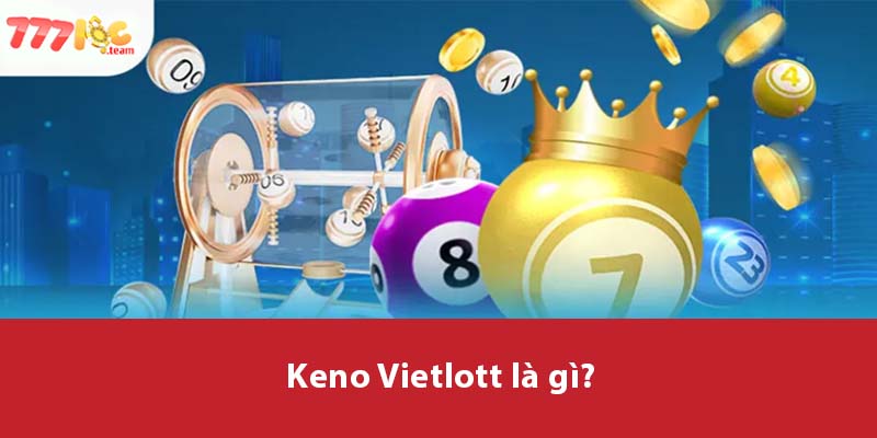 Keno Vietlott là gì?