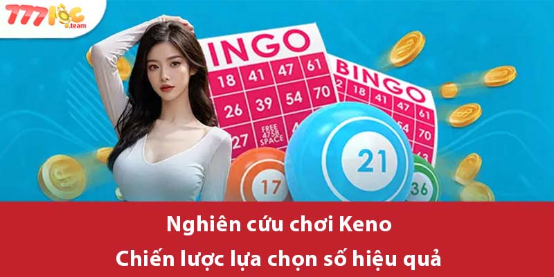 Nghiên cứu chơi Keno - Chiến lược lựa chọn số hiệu quả