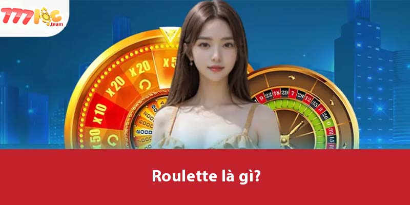 Roulette là gì?