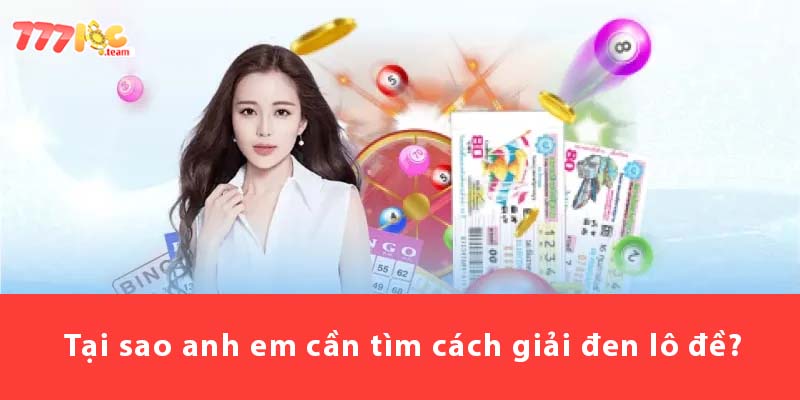 Tại sao anh em cần tìm cách giải đen lô đề?